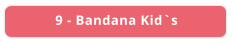 9 - Bandana Kid`s